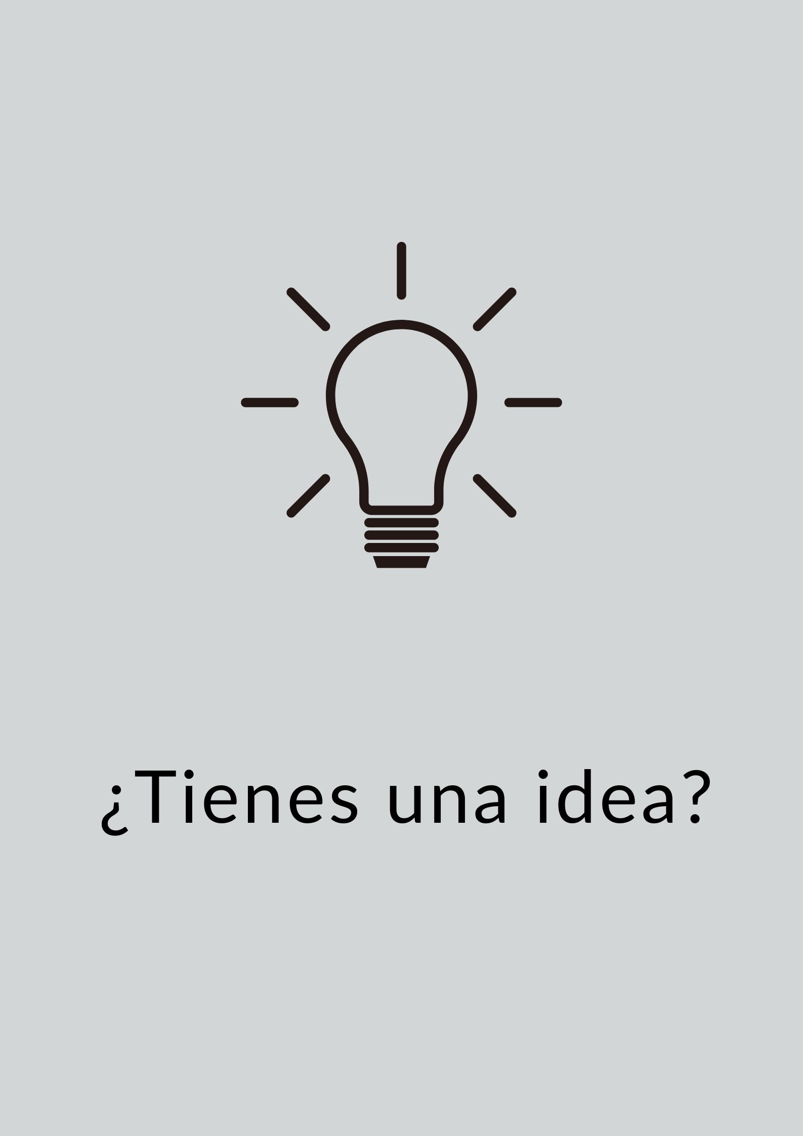 ¿TIENES UNA IDEA?